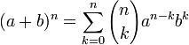  (a+b)^n = \sum_{k=0}^n {n\choose k} a^{n-k} b^k 
